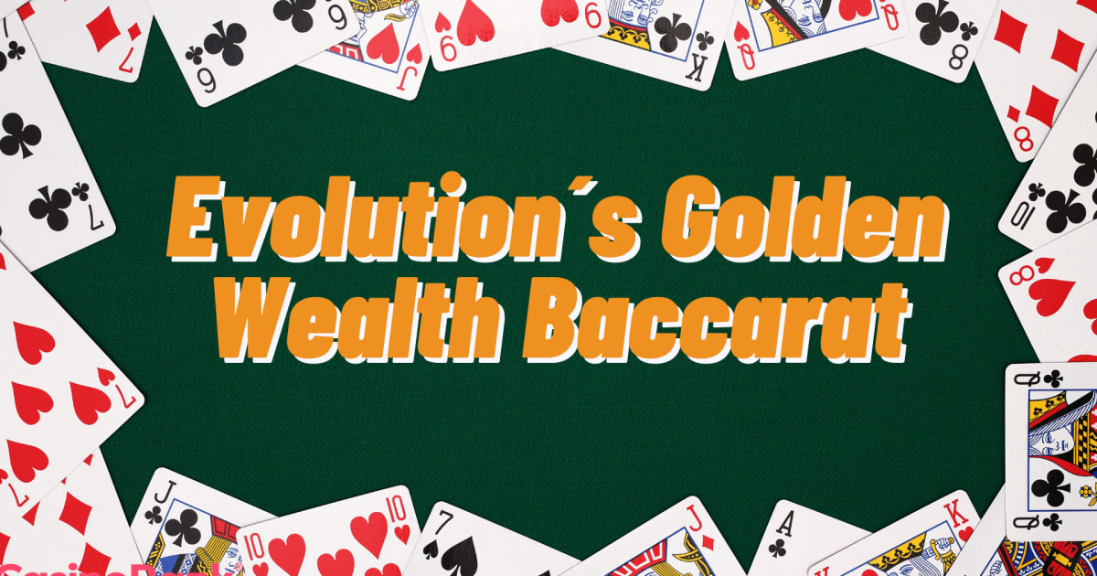 Gagnez plus souvent avec le Golden Wealth Baccarat d'Evolution